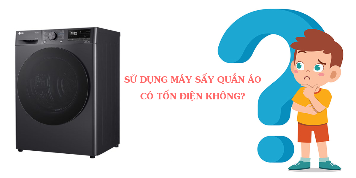 Sử dụng máy sấy quần áo có tốn điện không