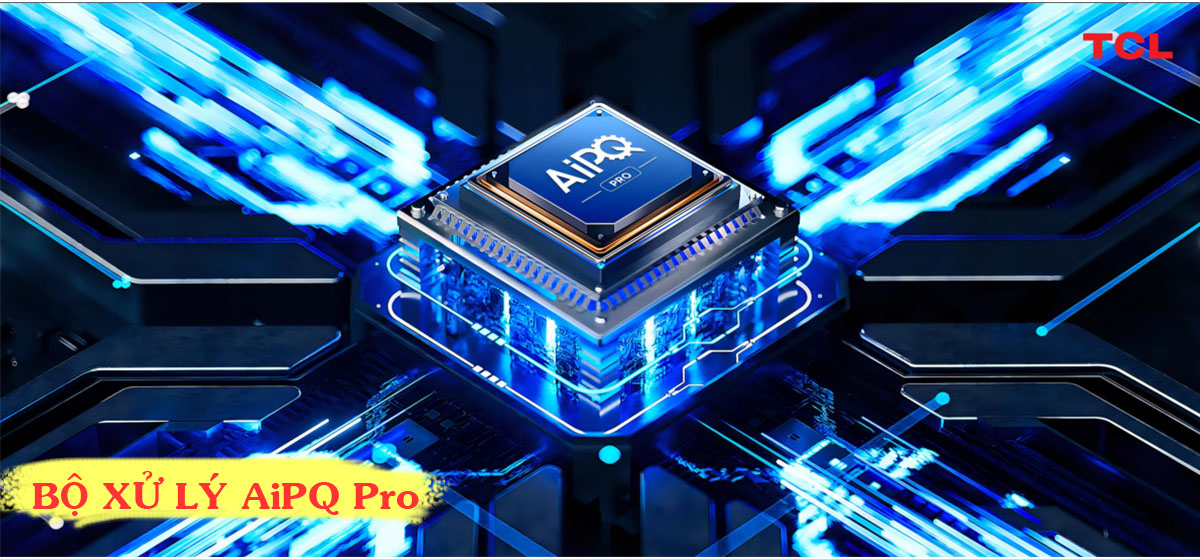 Tivi TCL bộ xử lý AiPQ Pro