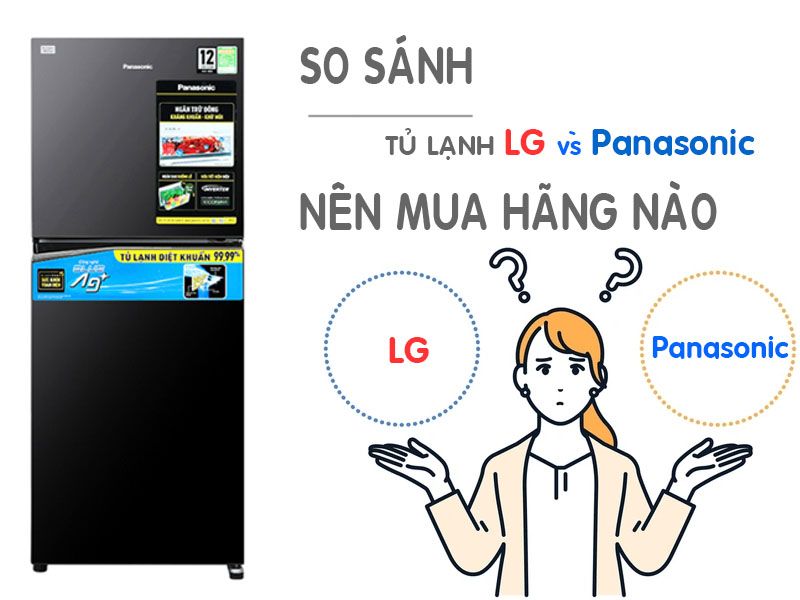 So sánh tủ lạnh LG và Panasonic