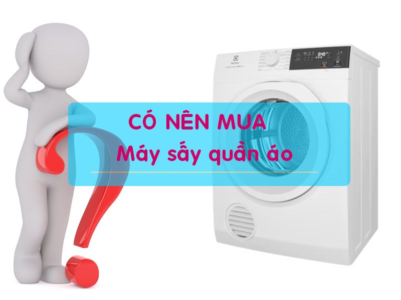Có nên mua máy sấy quần áo-1