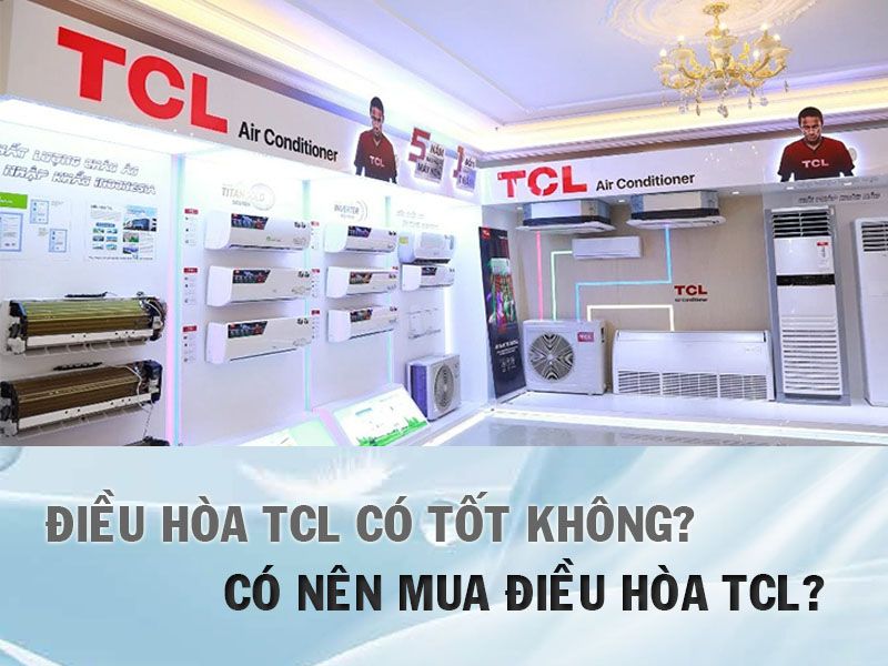Điều hòa TCL có tốt không