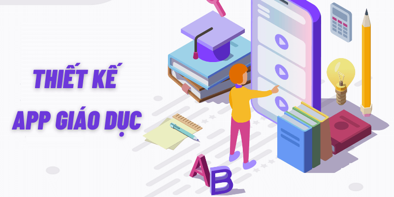 Thiết Kế App Giáo Dục Thiết Kế App Giáo Dục