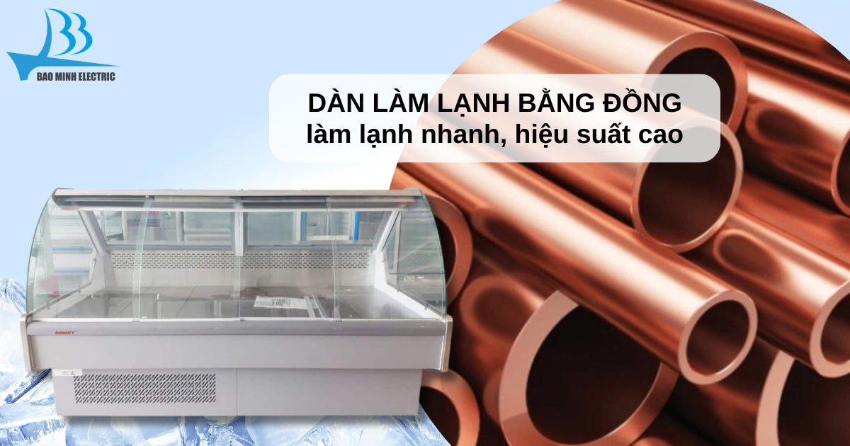 Dàn làm lạnh đồng giúp tạo ra nhiệt độ lạnh đồng đều trong toàn bộ khoang bảo quản