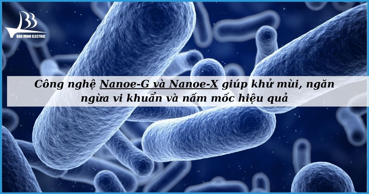 Công nghệ Nanoe-G và Nanoe-X khử mùi hiệu quả