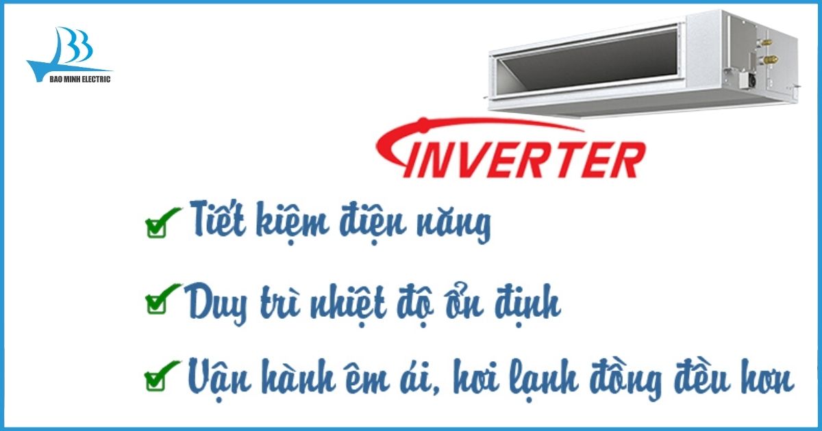 Trang bị công nghệ Inverter đem đến nhiều ưu điểm vượt trội