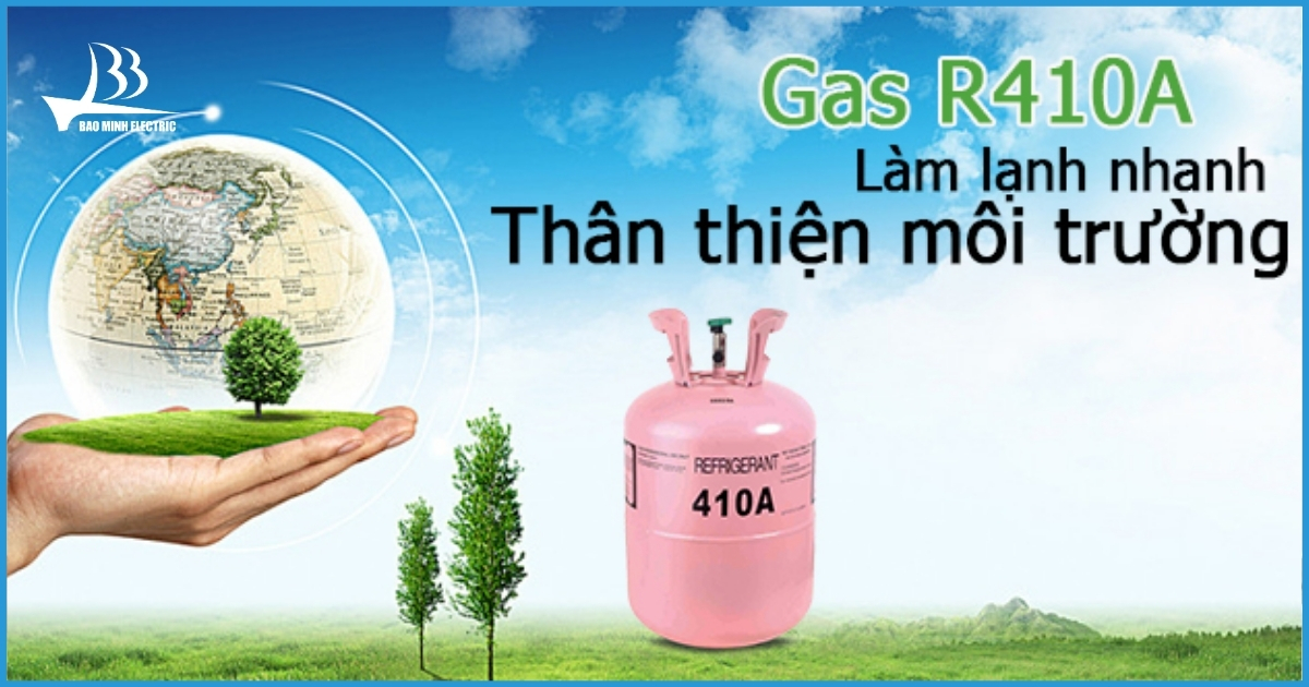 Gas R410A hiệu suất cao, thân thiện với môi trường 
