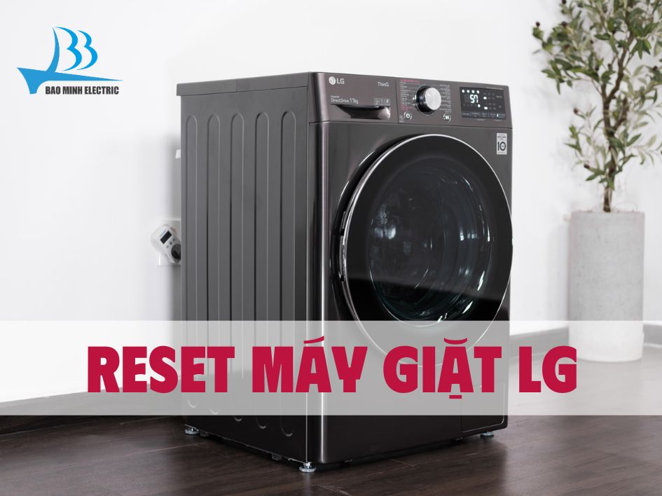 Cách reset máy giặt LG khắc phục lỗi LE
