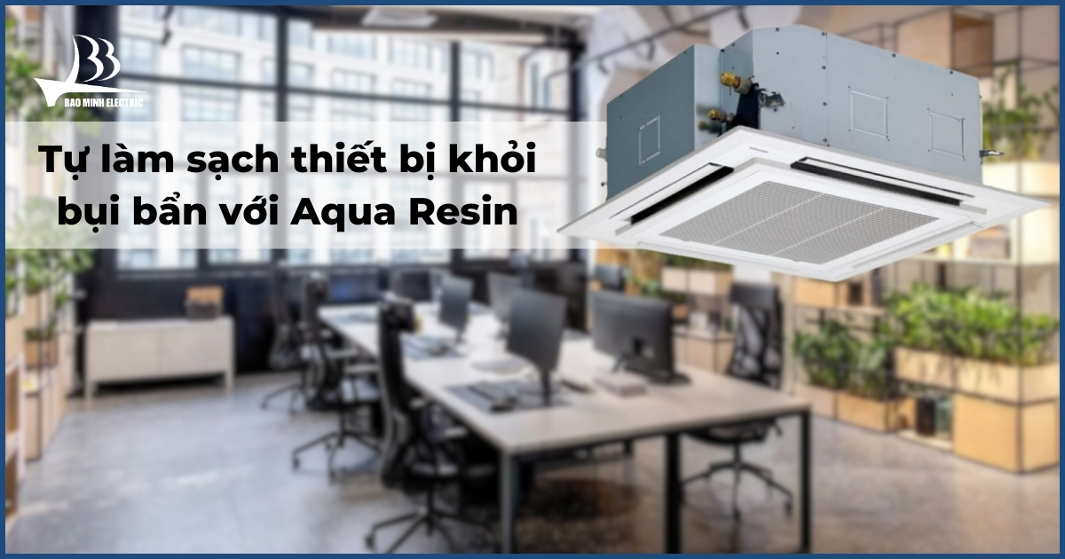 Dàn lạnh Aqua Resin tự động làm sạch, tiết kiệm điện năng