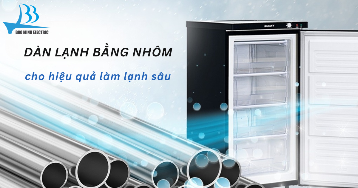 Dàn lạnh bằng nhôm giúp làm giảm đáng kể lượng điện năng hao phí