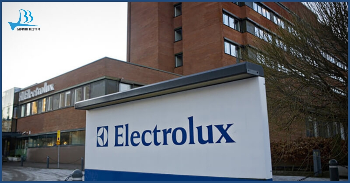 Electrolux - Thương hiệu hàng đầu trong ngành công nghiệp thiết bị gia dụng và điện tử