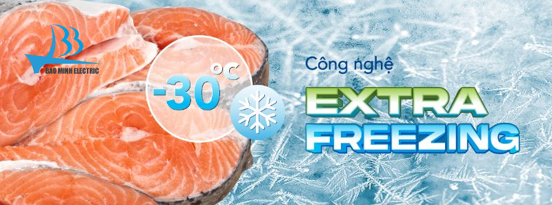 Công nghệ Extra Freezing với công nghệ đông sâu -30 độ C, giúp bảo quản thực phẩm hiệu quả