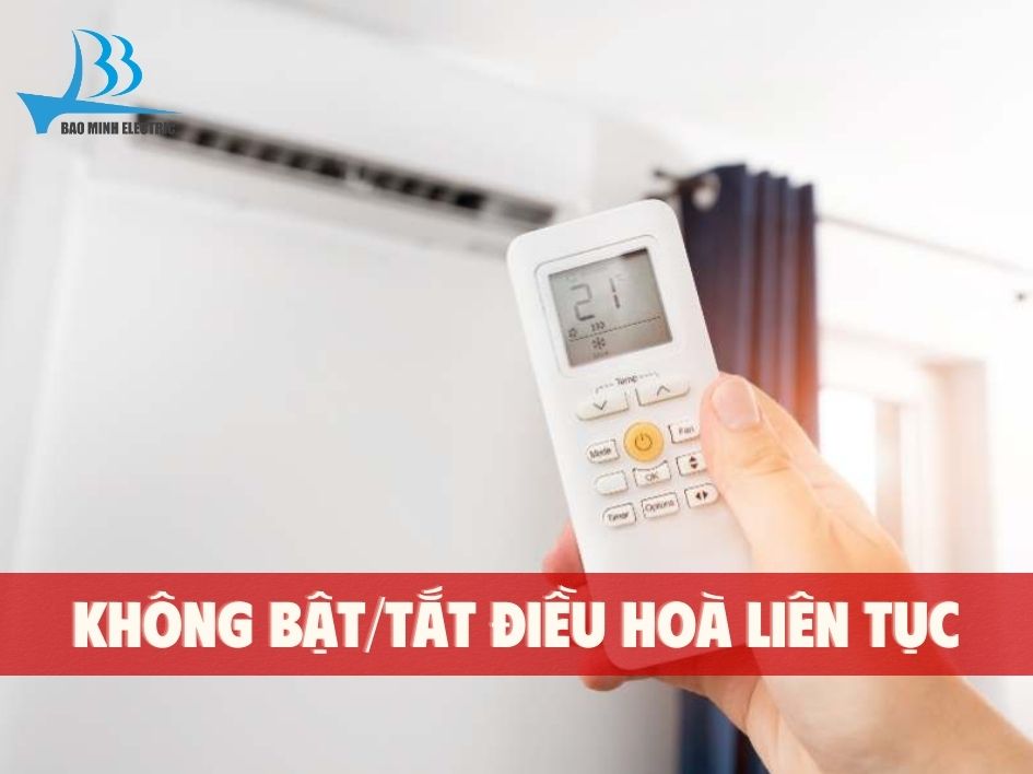 Không nên bật/tắt điều hoà liên tục