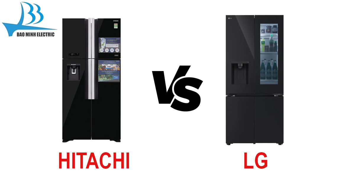 So sánh Tủ lạnh Hitachi và LG. Nên mua tủ lạnh loại nào?