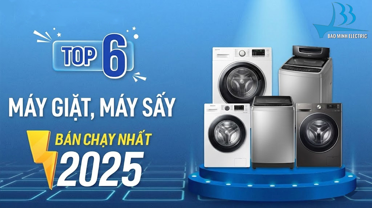 TOP 6 máy giặt, máy sấy bán tốt nhất 2025